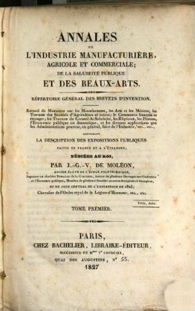 Annales de l'industrie manufacturière, agricole et commerciale, de la salubrité publique et des beaux-arts : répertoire général des brevets d'invention. 1, 1 = No. 1 - 3. 1827