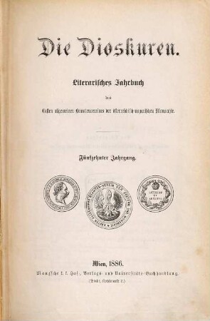 Die Dioskuren : literarisches Jahrbuch d. Ersten Allgemeinen Beamten-Vereins der Österreichisch-Ungarischen Monarchie. 15. 1886
