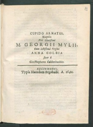 Cupido Armatus, Nuptiis Viri Clarißimi M. Georgii Mylii, Cum lectßima Virgine Anna Colbia