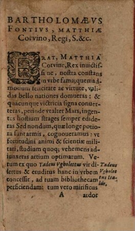 Opera exquisitissima Barth. Fonti[i] Florent. V. Cl. Familiaris Matthiae Regis Pannoniarum. Ad Illustriß. & Celsiß. Principem, D. Augustum, Brunsvic. & Lunaeburg. Ducem