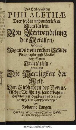 Des Hochgelahrten Philalethae Drey schöne und auserlesene Tractätlein Von Verwandelung der Metallen