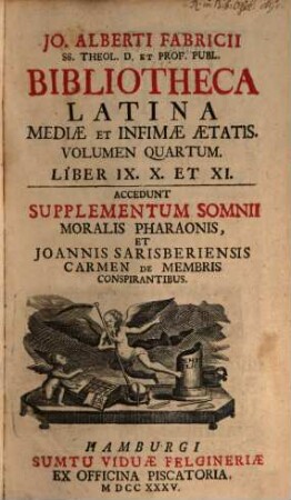 Jo. Alberti Fabricii SS. Theol. D. Et Prof. Publ. Bibliotheca Latina Mediæ Et Infimæ Ætatis. Volumen Quartum, Liber IX. X. Et XI.