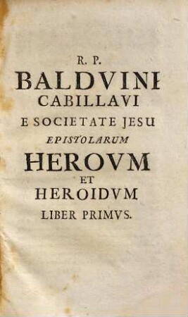 Balduini Cabillavi Epistolarum heroum et heroidum libri quatuor