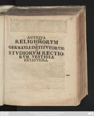 Antiqva Religiosorvm In Germania Institvtorvm, Et Stvdiorvm Rectiorvm Vestigia Extantiora : [P.P. Gothæ ... M DCC XV. Ivl, XXVIII.]