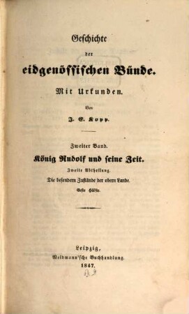 Geschichte der eidgenössischen Bünde : mit Urkunden, 2. Bd., König Rudolf und seine Zeit ; Abth 2. Die besonderen Zustände der obern Lande ; 1. Hälfte