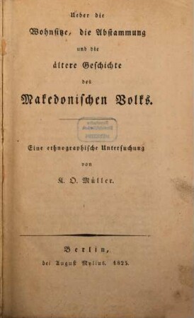 Ueber die Wohnsitze, die Abstammung und die ältere Geschichte des mazedonischen Volkes