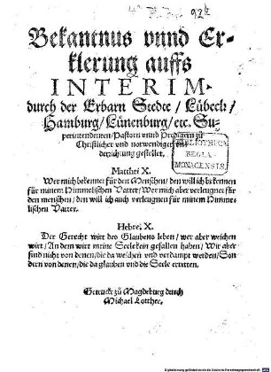 Bekantnus vnnd Erklerung auffs Interim durch der Erbarn Stedte Lübeck, Hamburg, Lünenburg etc. Superintendenten, Pastorn vnnd Predigern zu Christlicher vnd notwendiger vnderrichtung gestellet