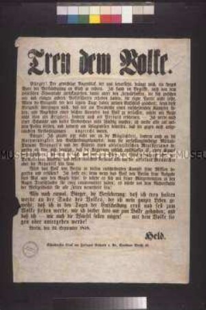 Maueranschlag: Treu dem Volke. Held versichert, beim entscheidenden Kampf um absolute Monarchie oder Republik treu zum Volke zu stehen; Berlin, 22. September 1848