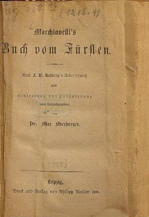 Macchiavelli's Buch vom Fürsten : nach A. W. Rehberg's Übers. mit Einl. und Erl. neu hrsg. von Max Oberbreyer