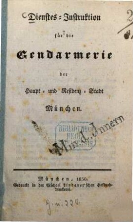 Dienstes-Instruktion für die Gendarmerie der Haupt und Residenz-Stadt München