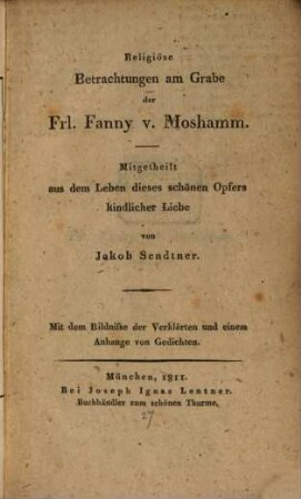 Religiöse Betrachtungen am Grabe der Frl. Fanny von Moshamm : mit dem Bildnisse der Verklärten und einem Anfange von Gedichten
