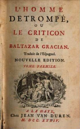 L' Homme Detrompé, Ou Le Criticon De Baltazar Gracian. 1