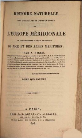 Histoire naturelle des principales productions de l'Europe Méridionale et particulièrement de celles des environs de Nice et des Alpes Maritimes. 4