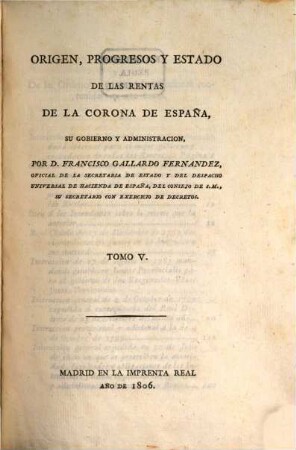 Origen, progresos y estado de las rentas de la corona de España, su gobierno y administracion, 5