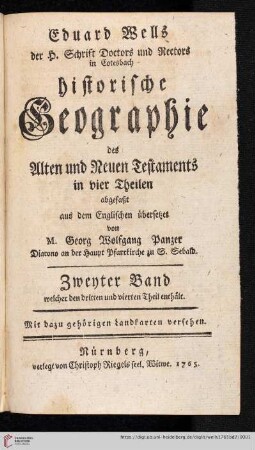 Zweyther Band: Eduard Wells der H. Schrift Doctors und Rectors zu Cotesbach Historische Geographie des Alten und Neuen Testaments in vier Theilen abgefaßt: Mit dazu gehörigen Landkarten versehen: Welcher dem dritten und vierten Theil enthält