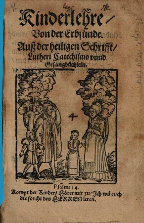 Kinderlehre, Von der Erbsünde : Auß der heiligen Schrifft, Lutheri Catechismo vnnd Gesangbüchlein