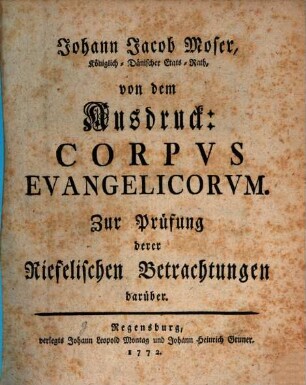 Johann Jacob Moder, Königlich-Dänischer Etats-Rath, von dem Ausdruck: Corpvs Evangelicorvm : Zur Prüfung derer Riefelischen Betrachtungen darüber
