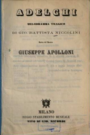 Adelchi : Melodramma tragico di Gio. Battista. Niccolini. Musica: Giuseppe Apolloni. (Gran Teatro La Fenice in Venezia nel Carnev. - Quares. 1856 - 57)