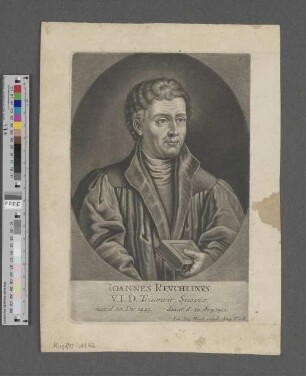 Ioannes Revchlinvs : V[triusque] I[uris] D[octor] Triumvir Sueviae nat[us] d[ie] 28. Dec. 1445. denat[us] d[ie] 30. Aug. 1521