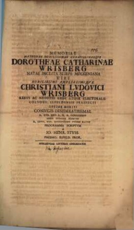 Memoriae Matronae Nobilis Dorotheae Catharinae Wrisberg ... d. 17. Nov. rebus humanis exemtae, d. 28. Nov. honest. funere elatae