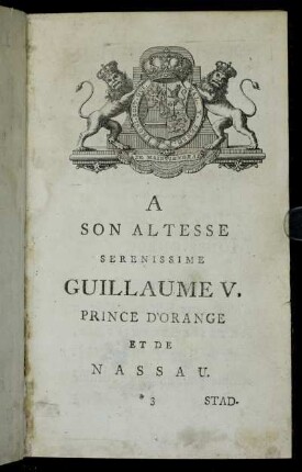 A Son Altesse Serenissime Guillaume V. Prince D´Orange et de Nassau.