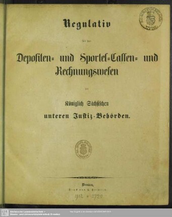 Regulativ für das Depositen- und Sportel-Cassen- und Rechnungswesen der Königlich Sächsischen unteren Justiz-Behörden