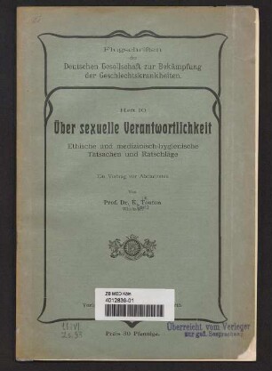 Über sexuelle Verantwortlichkeit : ethische und medizinisch-hygienische Tatsachen und Ratschläge ; ein Vortrag vor Abiturienten