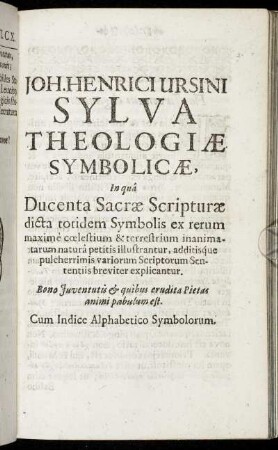 Joh. Henrici Ursini Sylva Theologoæ Symbolicæ.