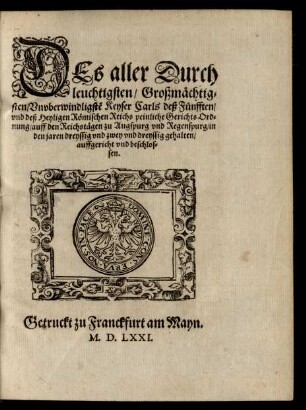 Des aller Durchleuchtigsten/ Großmächtigsten/ Unuberwindligsten Keyser Carls deß Fünfften/ und deß Heyligen Römischen Reichs peinliche Gerichts Ordnung ...