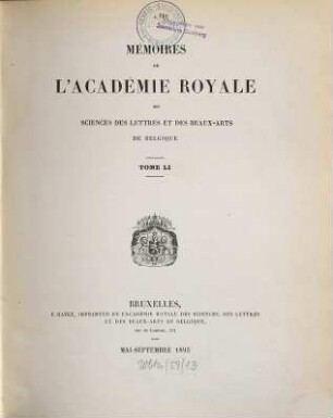 Mémoires de l'Académie Royale des Sciences, des Lettres et des Beaux-Arts de Belgique. 51. 1893