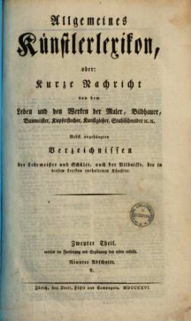 Allgemeines Künstlerlexikon, oder: Kurze Nachricht von dem Leben und den Werken der Maler, Bildhauer, Baumeister, Kupferstecher, Kunstgießer, Stahlschneider [et]c. [et]c. : nebst angehängten Verzeichnissen der Lehrmeister und Schüler, auch der Bildnisse, der in diesem Lexikon enthaltenen Künstler, 2,9. Zweyter Theil, welcher die Fortsetzung und Ergänzung des ersten enthält. Neunter Abschnitt: T