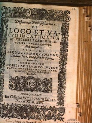 Disputatio Philosophica De Loco Et Vacuo : In Catholica Et Celebri Academia Ingolstadiana die publice proposita