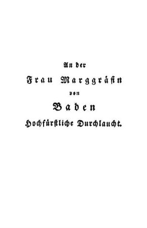 An der Frau Marggräfin von Baden Hochfürstliche Durchlaucht.