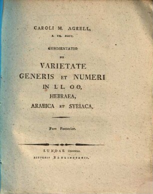 Caroli M. Agrell, S. Th. Doct. Commentatio de Varietate Generis et Numeri in LL. OO. Hebraea, Arabica et Syriaca. 2