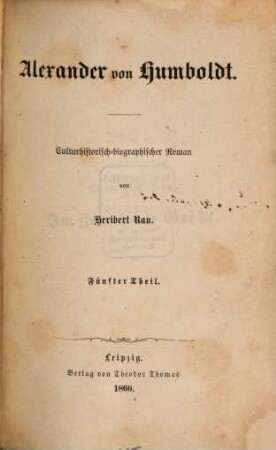 Alexander v. Humboldt : Culturhistorisch-biographischer Roman in 6 Theilen, 5