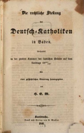 Die rechtliche Stellung der Deutsch-Katholiken in Baden : Verhandelt in der zweiten Kammer der Badische Stände 1845/46