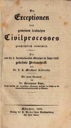 Die Exceptionen des gemeinen teutschen Civilprocesses geschichtlich entwickelt : Gekrönte Preisschrift