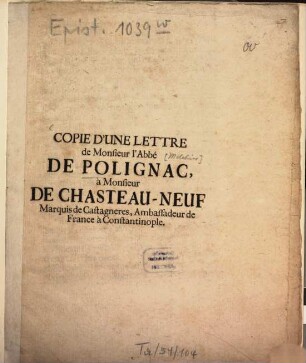 Copie d'une lettre de Monsieur l'Abbé de Polignac, à Monsieur de Chasteau-Neuf