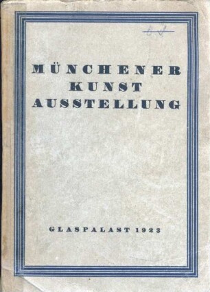 Münchener Kunstausstellung 1923 im Glaspalast : 1. Juni bis 30. September ; offizieller Katalog