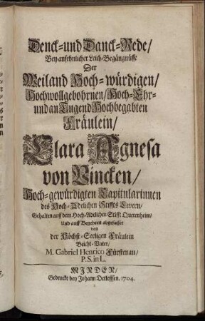Denck- und Danck-Rede/ Bey ansehnlicher Leich-Begängnüsse Der ... Fräulein/ Clara Agnesa von Vincken/ Hoch-gewürdigten Capitularinnen des Hoch-Adelichen Stiffts Levern