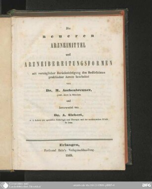Die neueren Arzneimittel und Arzneibereitungsformen mit vorzüglicher Berücksichtigung des Bedürfnisses praktischer Aerzte bearbeitet