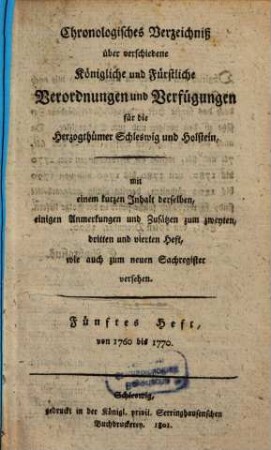 Chronologisches Verzeichniß über verschiedene königliche und fürstliche Verordnungen und Verfügungen für die Herzogthümer Schleswig und Holstein. 5. 1760/70 (1801)