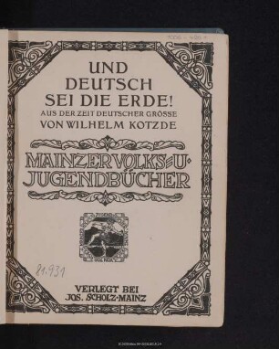 Und deutsch sei die Erde! : aus der Zeit deutscher Größe