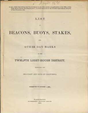 List of beacons, buoys, stakes and other day-marks in the Twelfth Light-House District, embracing the sea-coast and bays of California. 1885