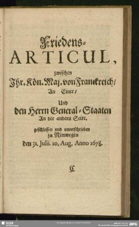 Friedens-Articul, zwischen Ihr. Kön. Maj. von Franckreich, An Einer, Und den Herrn General-Staaten An der andern Seite