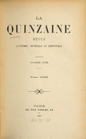 La Quinzaine : revue littéraire, artistique et scientifique. 18. 1897 = A. 3