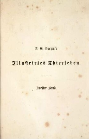 2: Illustrirtes Thierleben: eine allgemeine Kunde des Thierreichs. Zweiter Band. Erste Abtheilung: Die Säugethiere. Zweite Hälfte: Beutelthiere und Nager. Zahnarme, Hufthiere und Seesäugethiere
