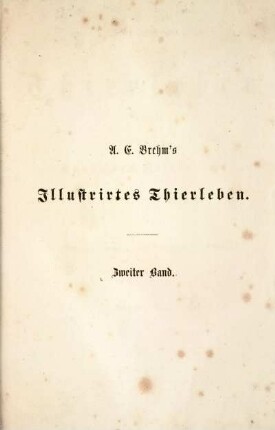 2: Illustrirtes Thierleben: eine allgemeine Kunde des Thierreichs. Zweiter Band. Erste Abtheilung: Die Säugethiere. Zweite Hälfte: Beutelthiere und Nager. Zahnarme, Hufthiere und Seesäugethiere