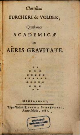 Clarißimi Burcheri De Volder, Quaestiones Academicae De Aëris Gravitate