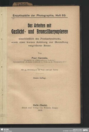 Das Arbeiten mit Gaslicht- und Bromsilberpapieren : einschließlich des Postkartendrucks, sowie einer kurzen Anleitung zur Herstellung vergrösserter Bilder